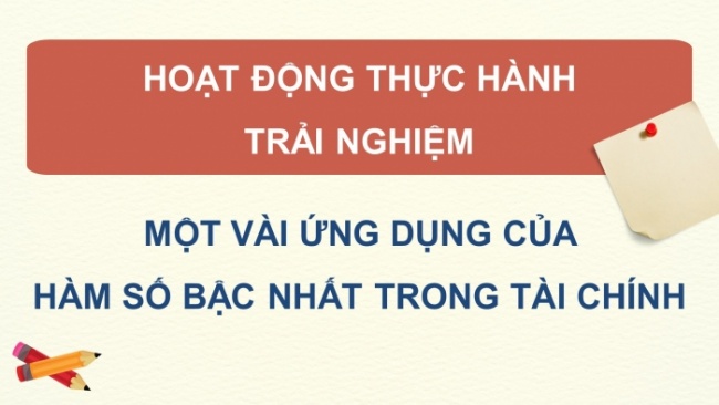 Soạn giáo án điện tử Toán 8 KNTT Hoạt động thực hành trải nghiệm 1: Một vài ứng dụng của hàm số bậc nhất trong tài chính