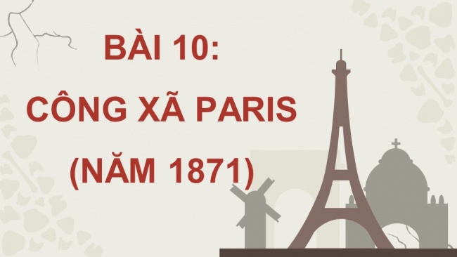 Soạn giáo án điện tử Lịch sử 8 CTST Bài 10: Công xã Pa-ri (năm 1871)