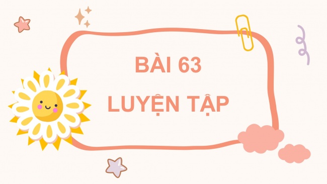 Soạn giáo án điện tử toán 4 cánh diều Bài 63: Luyện tập