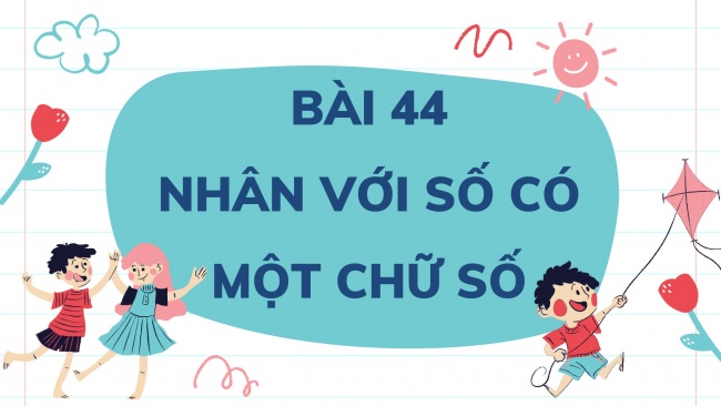 Soạn giáo án điện tử toán 4 CTST Bài 44: Nhân với số có một chữ số