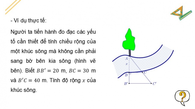 Soạn giáo án điện tử Toán 8 CTST HĐ thực hành trải nghiệm - Hoạt động 6: Ứng dụng định lí Thalès để ước lượng tỉ lệ giữa chiều ngang và chiều dọc của một vật