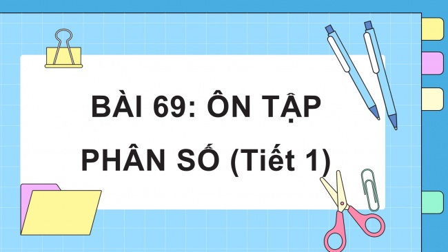 Soạn giáo án điện tử toán 4 KNTT Bài 69: Ôn tập phân số