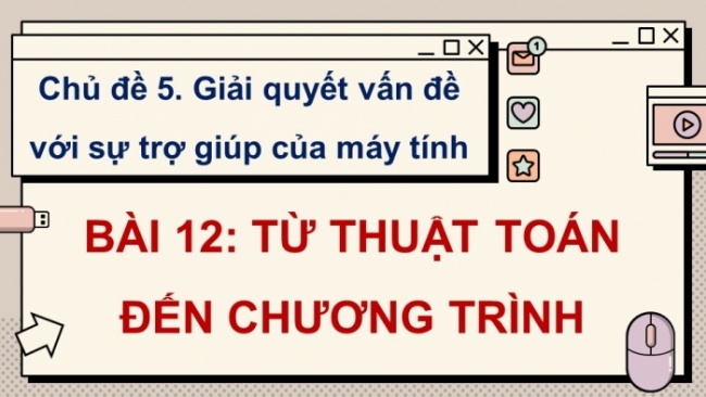 Soạn giáo án điện tử Tin học 8 KNTT Bài 12: Từ thuật toán đến chương trình