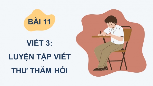 Soạn giáo án điện tử tiếng việt 4 cánh diều Bài 11 Viết 3: Luyện tập viết thư thăm hỏi