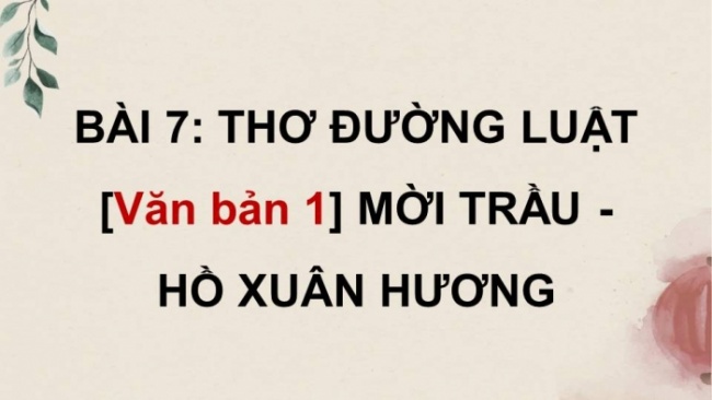 Soạn giáo án điện tử Ngữ văn 8 CD Bài 7 Đọc 1: Mời trầu