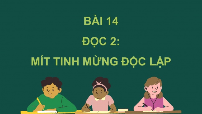 Soạn giáo án điện tử tiếng việt 4 cánh diều Bài 14 Đọc 2: Mít tinh mừng độc lập