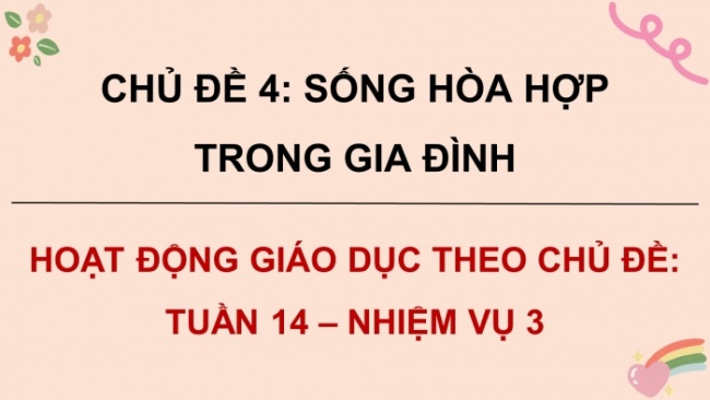 Soạn giáo án điện tử HĐTN 8 CTST (bản 1) Chủ đề 4: Sống hoà hợp trong gia đình - Nhiệm vụ 3