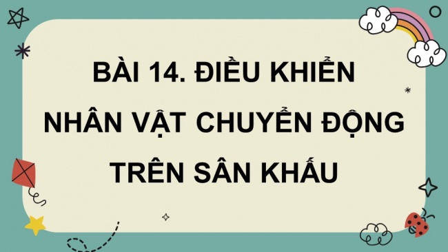 Soạn giáo án điện tử tin học 4 CTST Bài 14: Điều khiển nhân vật chuyển động trên sân khấu