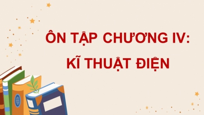 Soạn giáo án điện tử Công nghệ 8 KNTT Bài: Ôn tập Chương 4