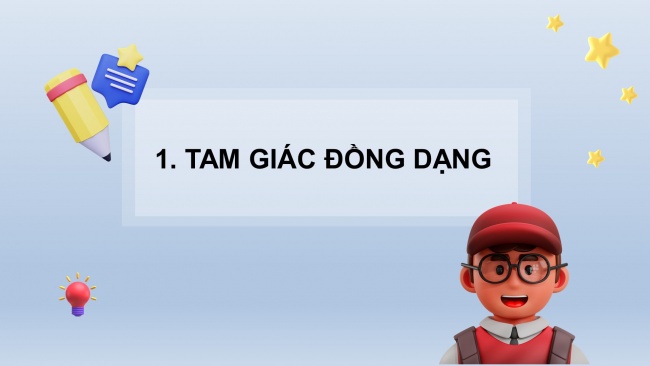 Soạn giáo án điện tử Toán 8 CTST Chương 8 Bài 1: Hai tam giác đồng dạng