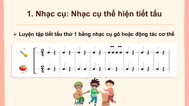 Soạn giáo án điện tử âm nhạc 4 cánh diều Tiết 21: Nhạc cụ: Nhạc cụ thể hiện tiết tấu – Nhạc cụ thể hiện giai điệu; Nghe nhạc: Lét-ka-gien-ka