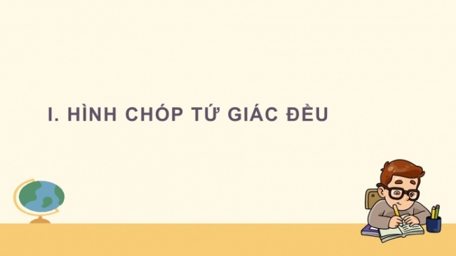 Soạn giáo án điện tử Toán 8 CD Chương 4 Bài 2: Hình chóp tứ giác đều