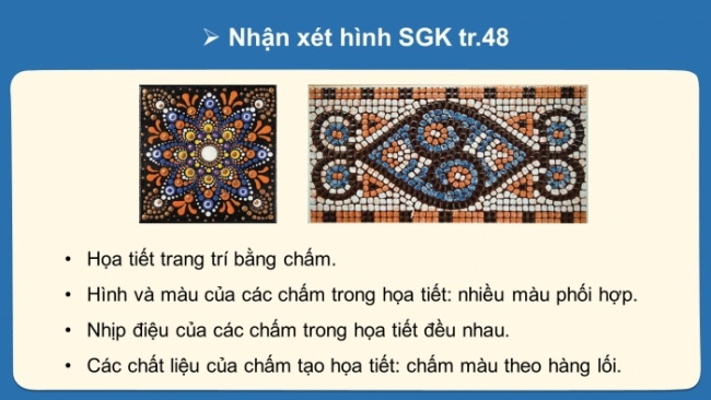 Soạn giáo án điện tử Mĩ thuật 8 CTST (bản 1) Bài 11: Tạo hoạ tiết trang trí bằng chấm màu