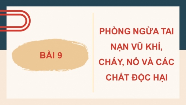 Soạn giáo án điện tử Công dân 8 CD Bài 9: Phòng ngừa tai nạn vũ khí, cháy, nổ và các chất độc hại