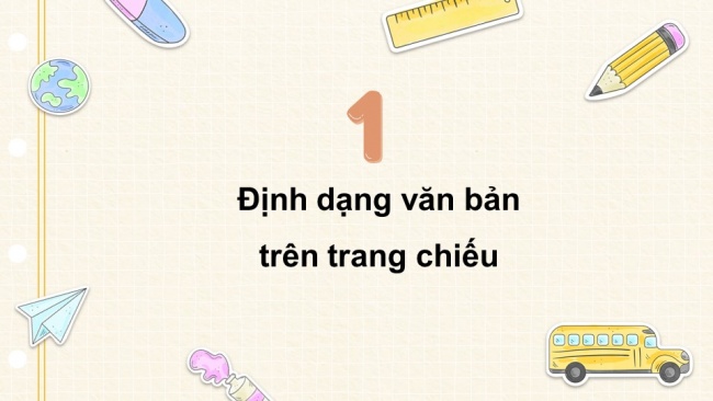 Soạn giáo án điện tử tin học 4 CTST Bài 10: Định dạng, tạo hiệu ứng cho trang chiếu