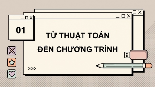 Soạn giáo án điện tử Tin học 8 KNTT Bài 12: Từ thuật toán đến chương trình