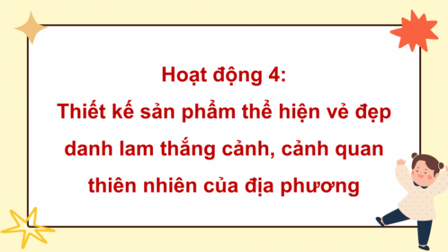 Soạn giáo án điện tử HĐTN 8 CTST (bản 2) Chủ đề 5: Bảo tồn cảnh quan và phát triển cộng đồng - Hoạt động 4, 5, 6