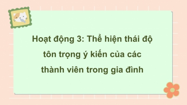 Soạn giáo án điện tử HĐTN 8 CTST (bản 1) Chủ đề 4: Sống hoà hợp trong gia đình - Nhiệm vụ 3