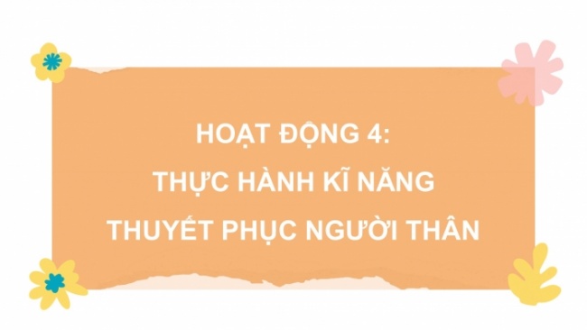 Soạn giáo án điện tử HĐTN 8 CTST (bản 1) Chủ đề 4: Sống hoà hợp trong gia đình - Nhiệm vụ 4, 5