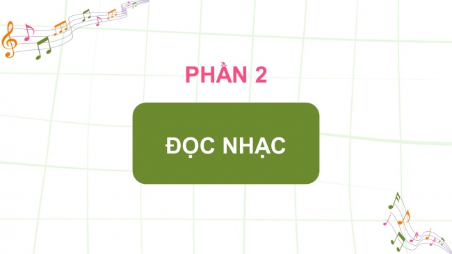Soạn giáo án điện tử âm nhạc 4 CTST CĐ6 Tiết 3: Đọc nhạc: Bài đọc nhạc số 3