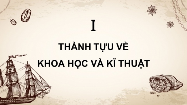 Soạn giáo án điện tử Lịch sử 8 CTST Bài 14: Sự phát triển của khoa học, kĩ thuật, văn học, nghệ thuật trong các thế kỉ XVIII – XIX