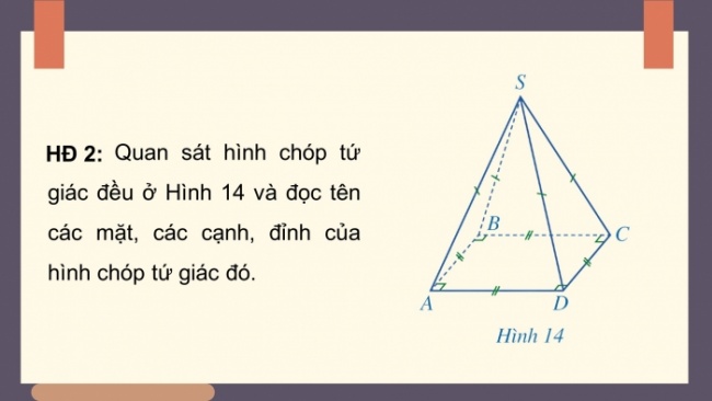 Soạn giáo án điện tử Toán 8 CD Chương 4 Bài 2: Hình chóp tứ giác đều