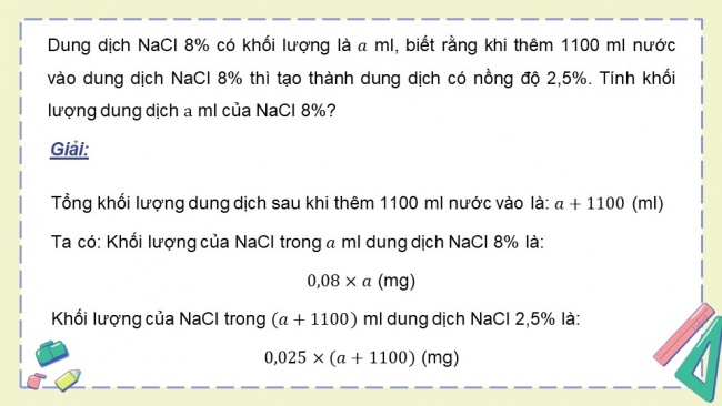 Soạn giáo án điện tử Toán 8 CTST HĐ thực hành trải nghiệm - Hoạt động 5: Dùng phương trình bậc nhất để tính nồng độ phần trăm của dung dịch. Thực hành pha chế dung dịch nước muối sinh lí