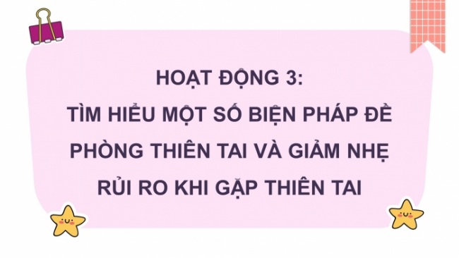 Soạn giáo án điện tử HĐTN 8 CTST (bản 2) Chủ đề 6: Đề phòng thiên tai và giảm nhẹ rủi ro - Hoạt động 3