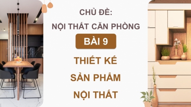 Soạn giáo án điện tử Mĩ thuật 8 CTST (bản 1) Bài 9: Thiết kế sản phẩm nội thất