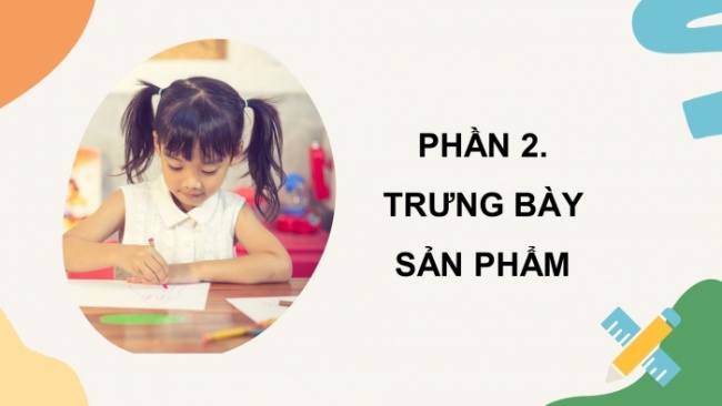 Soạn giáo án điện tử Mĩ thuật 8 CTST (bản 2) Bài: Trưng bày cuối học kì 1