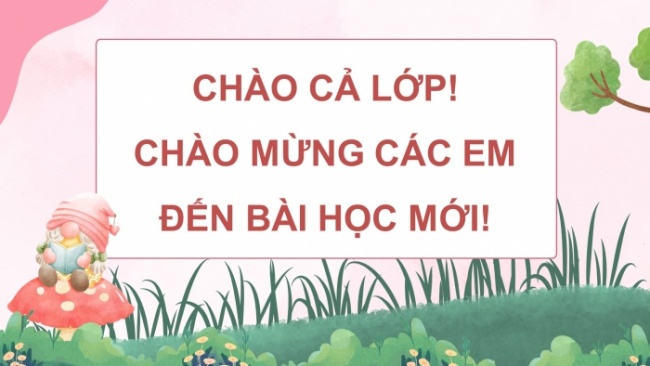 Soạn giáo án điện tử tiếng việt 4 cánh diều Bài 19: Ôn tập cuối năm học (Tiết 4, 5)