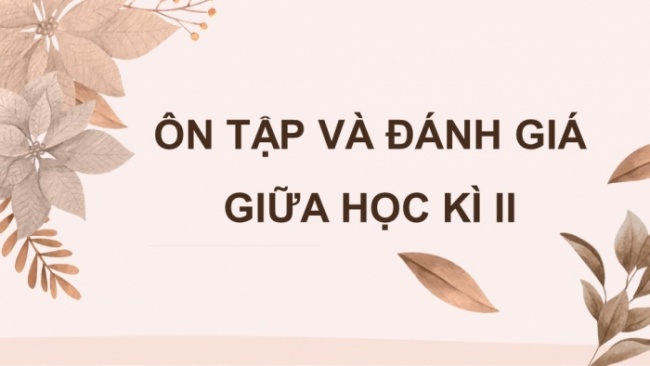 Soạn giáo án điện tử tiếng việt 4 CTST: Ôn tập giữa kì 2