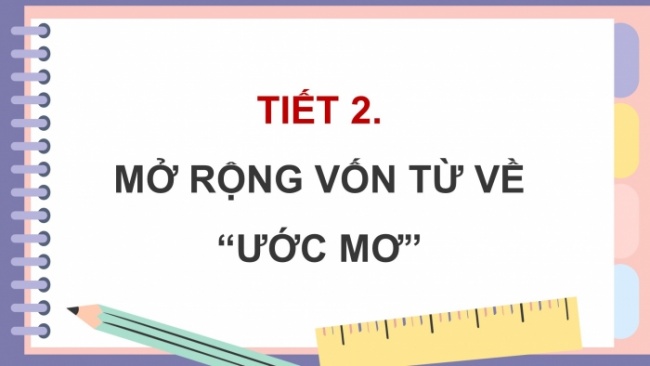 Soạn giáo án điện tử tiếng việt 4 CTST CĐ 4 Bài 8 Luyện từ và câu: Mở rộng vốn từ về 