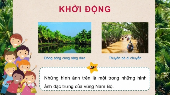 Soạn giáo án điện tử lịch sử và địa lí 4 cánh diều Bài 18: Thiên nhiên vùng Nam Bộ (Vùng Nam Bộ)