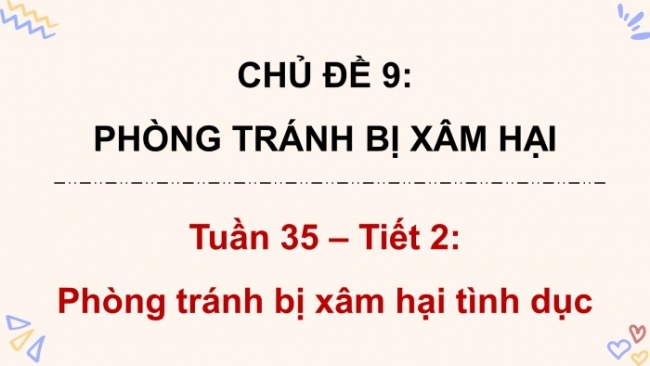 Soạn giáo án điện tử HĐTN 4 cánh diều Tuần 35 : Phòng tránh bị xâm hại thể chất