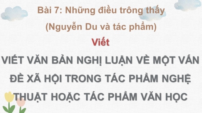 Soạn giáo án điện tử ngữ văn 11 CTST Bài 7 Nói và nghe: Trình bày ý kiến về một vấn đề xã hội trong tác phẩm nghệ thuật hoặc tác phẩm văn học