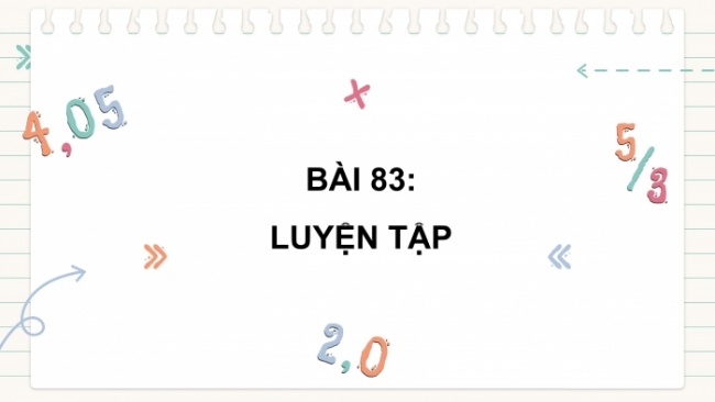 Soạn giáo án điện tử toán 4 cánh diều Bài 83: Luyện tập