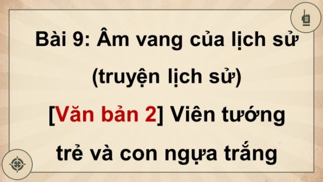 Soạn giáo án điện tử Ngữ văn 8 CTST Bài 9 Đọc 2: Viên tướng trẻ và con ngựa trắng