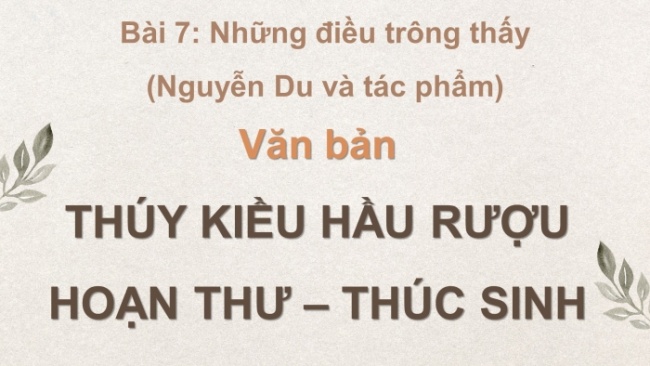 Soạn giáo án điện tử ngữ văn 11 CTST Bài 7 Đọc 4: Thuý Kiều hầu rượu Hoạn Thư - Thúc Sinh