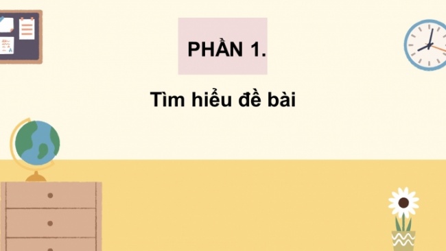 Soạn giáo án điện tử tiếng việt 4 CTST CĐ 5 Bài 3 Viết: Lập dàn ý cho bài văn miêu tả cây cối