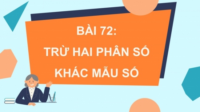 Soạn giáo án điện tử toán 4 CTST Bài 73: Em làm được những gì?