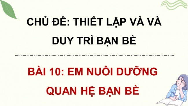 Soạn giáo án điện tử đạo đức 4 cánh diều Bài 10: Em nuôi dưỡng quan hệ bạn bè