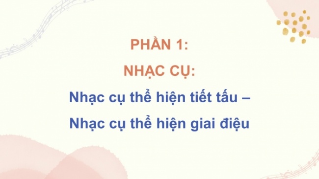 Soạn giáo án điện tử âm nhạc 4 cánh diều Tiết 29: Nhạc cụ: Nhạc cụ thể hiện tiết tấu – Nhạc cụ thể hiện giai điệu; Thường thức âm nhạc – Câu chuyện âm nhạc: Bá Nha và Tử Kỳ