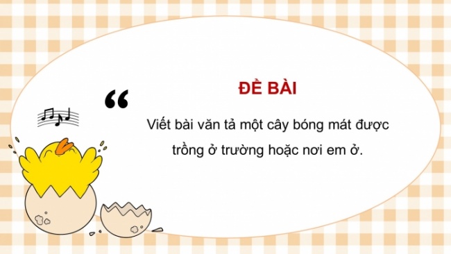 Soạn giáo án điện tử tiếng việt 4 CTST CĐ 5 Bài 7 Viết: Viết bài văn miêu tả cây cối