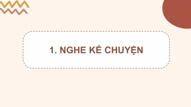 Soạn giáo án điện tử tiếng việt 4 cánh diều Bài 18 Nói và nghe 1: Kể chuyện: Lửa thần