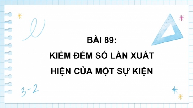 Soạn giáo án điện tử toán 4 cánh diều Bài 89: Kiểm đếm số lần xuất hiện của một sự kiện