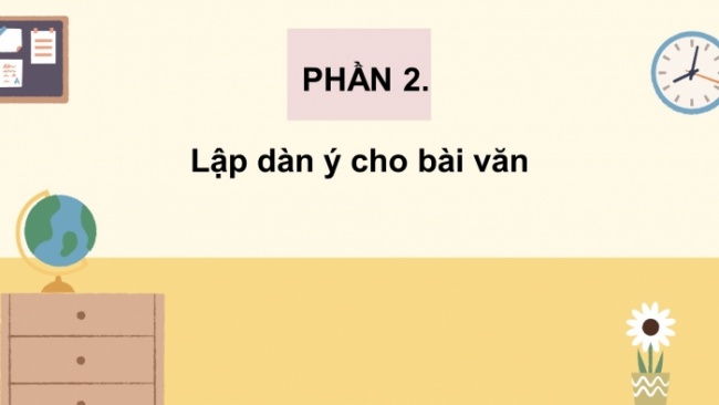 Soạn giáo án điện tử tiếng việt 4 CTST CĐ 5 Bài 3 Viết: Lập dàn ý cho bài văn miêu tả cây cối