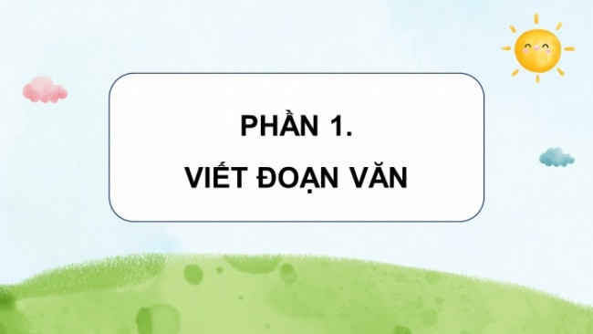 Soạn giáo án điện tử tiếng việt 4 CTST CĐ 4 Bài 7 Viết: Luyện tập viết đoạn văn nêu lí do thích một câu chuyện