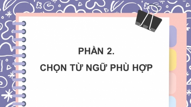 Soạn giáo án điện tử tiếng việt 4 CTST CĐ 4 Bài 8 Luyện từ và câu: Mở rộng vốn từ về 