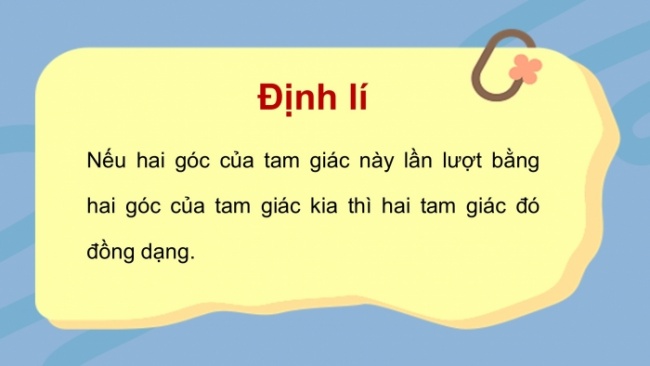 Soạn giáo án điện tử Toán 8 CD Chương 8 Bài 8: Trường hợp đồng dạng thứ ba của tam giác